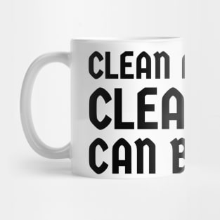 Clean As Clean Can Be Mug